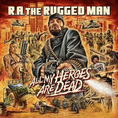 R.A. the Rugged ManAll My Heroes Are Dead