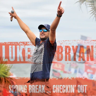 Luke BryanSpring Break...Checkin Out