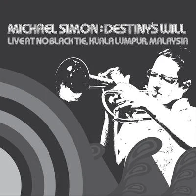 Michael SimonDestinys Will (Live at No Black Tie)