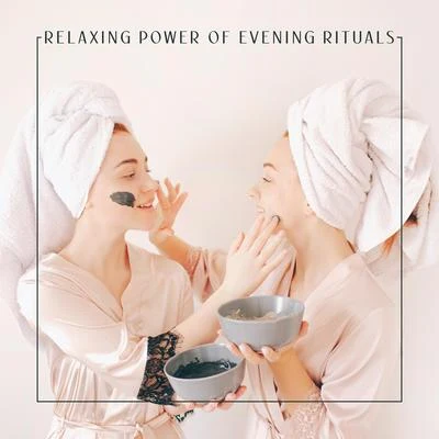 Restful Music ConsortEchoes Of NatureRelaxing MusicRelaxing Power of Evening Rituals - Collection of Delicate New Age Music Created Especially for the Home Spa