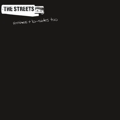 The StreetsRemixes & B Sides Too