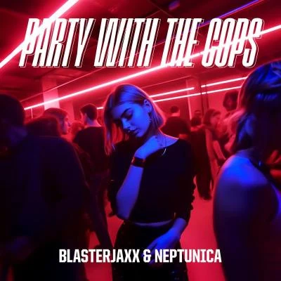 Neptunica/Matt DeFreitasParty With The Cops (feat. Haley Maze)