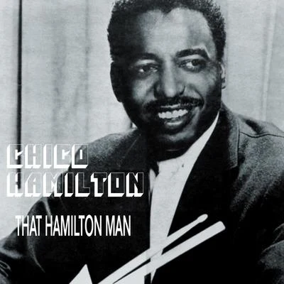 Red Kelly/Chico Hamilton/Jim Hall/Red Mitchell/George DuvivierThat Hamilton Man