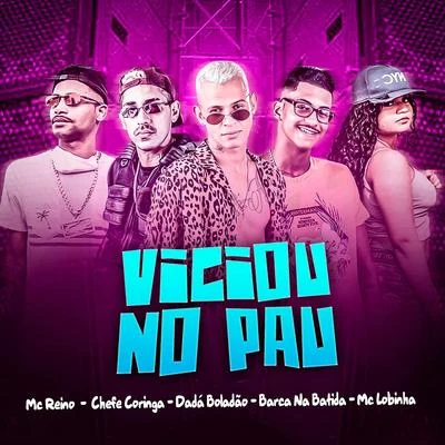 MC Reino/Mc DrickaViciou no Pau (feat. Mc Lobinha & Chefe Coringa) (Brega Funk)