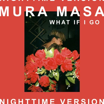 Mura MasaWhat If I Go? (Nighttime Version)