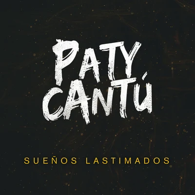 Paty CantúSueños Lastimados