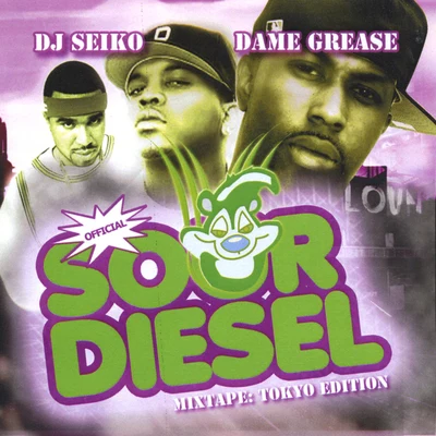 Dame GreaseSour Diesel (mixtape Tokyo Edition)