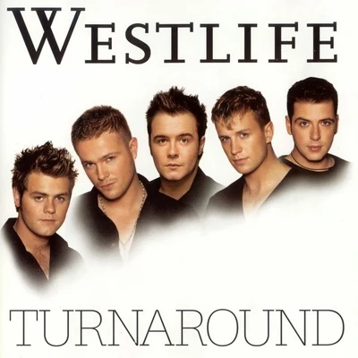 Westlife/Blue/Roxette/Kate Winslet/Geri Halliwell/5ive/Robbie Williams/Coldplay/Uncle Kracker/StereophonicsTurnaround