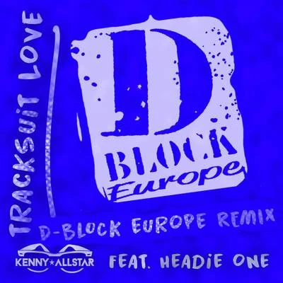 Kenny AllstarPotter PayperTracksuit Love (D Block Europe Remix)