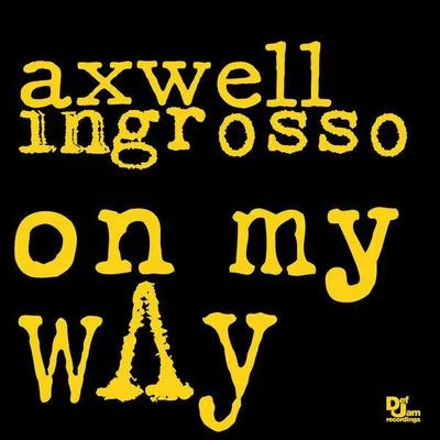 Axwell Λ IngrossoOn My Way