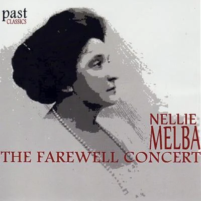 Nellie MelbaThe Farewell Concert