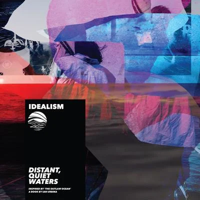 fantompower/idealism/Dayzero/TiMT/Haruki Ishida/mingi pak/jus./BROCKBEATS/shogonodo/goosetafDistant, Quiet, Waters (Inspired by The Outlaw Ocean a book by Ian Urbina)