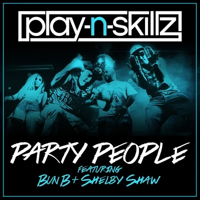 Play-N-SkillzParty People (feat. Bun B & Shelby Shaw) - Single