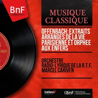 Marcel CarivenFanely RevoliLiliane BertonChoeurs et Orchestre Symphonique de LilleJacques OffenbachWilly ClémentChoeurs de l'Orchestre Symphonique de LilleOffenbach: Extraits arrangés de La vie parisienne et Orphée aux enfers (Mono Version)