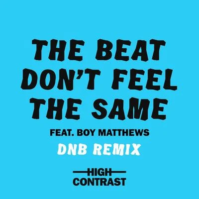 Syncopix/High Contrast/Adam M/Cyantific/Dagga/Tomahawk/London Elektricity/KluteThe Beat Dont Feel The Same (DNB Remix)