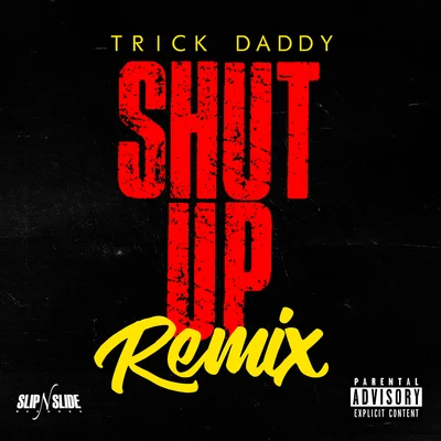 Trick DaddyShut Up (Remix) [feat. Duece Poppito & Trina]