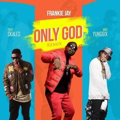 Nakamura/Yung6ix/Mr. EaziOnly God (Remix) [feat. Skales & Yung6ix]