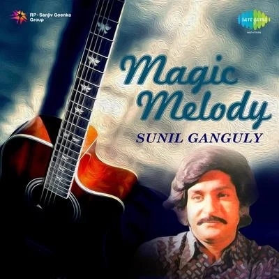 Dilipkumar Roy/Saikat Mukherjee/Sunil GangulyMagic Melody Sunil Ganguly