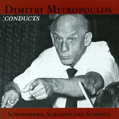 Dimitri MitropoulosSCHOENBERG, A.: Verklarte NachtPelleas und MelisandeSCRIABIN, A.: PrometheusSCHMIDT, F.: Symphony No. 2 (Mitropoulos) (1953, 1958)