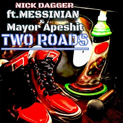 Nick DaggerTwo Roads (feat. Messinian & Mayor Apeshit)