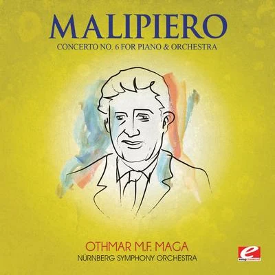 Wilhelm Klepper/Othmar M.F. Mága/Nürnberg Symphony Orchestra/貝多芬Malipiero: Concerto No. 6 for Piano and Orchestra (Digitally Remastered)