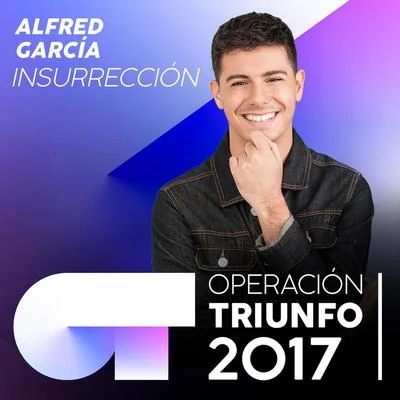 Alfred GarcíaInsurrección (Operación Triunfo 2017)