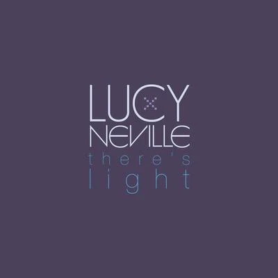 Lucy NevilleDeclan JamesTheres Light