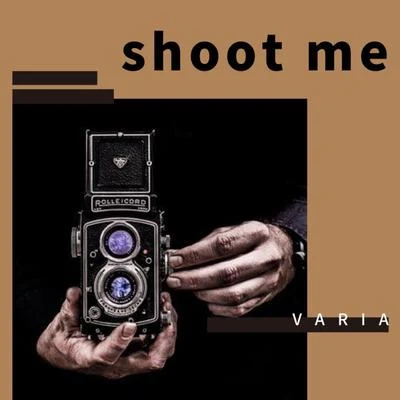 Varia瓦利亞Shoot Me