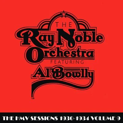 Ray Noble Orchestra/Ray NobleThe HMV Sessions 1930 - 1934 Volume Nine