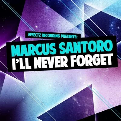 Marcus SantoroIll Never Forget