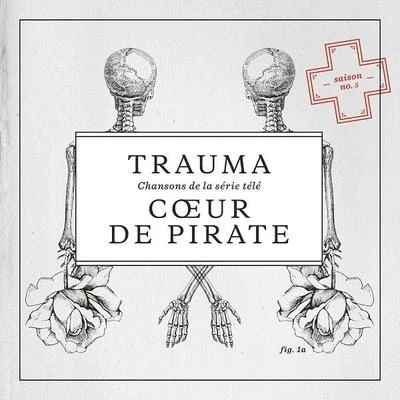 Coeur de pirate/Pierre Lapointe/Garou/Marc DupréTrauma