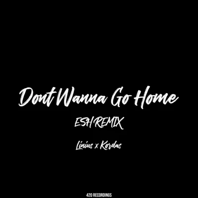 ESHDont Wanna Go Home (ESH Remix)