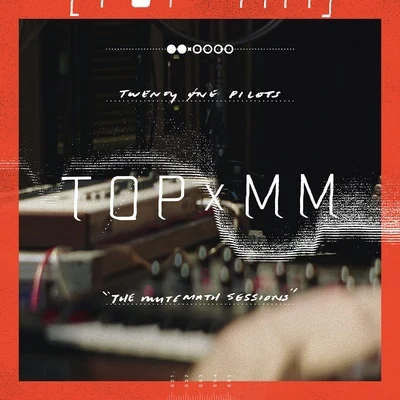 twenty one pilotsTOPxMM (the MUTEMATH sessions)