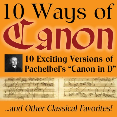 Dietrich Buxtehude/Johann Pachelbel/Charles Avison/Jan Kleinbussink/Johann Heinrich Buttstedt10 Ways of Canon in D by Johann Pachelbel