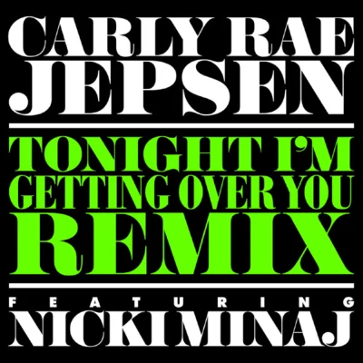 Carly Rae Jepsen/GryffinTonight I&#x27;m Getting Over You (Remix)