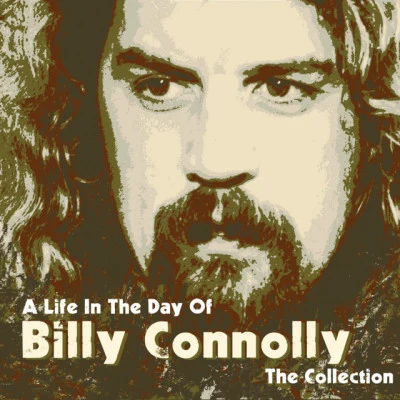 Billy ConnollyA Life in the Day Of: The Collection