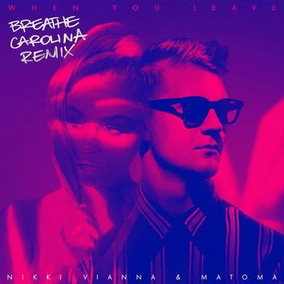 Matoma/Noah KahanWhen You Leave (Breathe Carolina Remix)