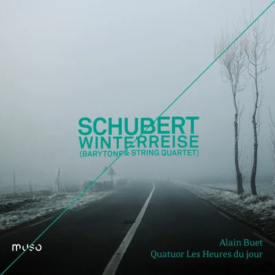 Quatuor Les Heures du jourFranz Schubert: Winterreise (Baritone & String Quartet Version)