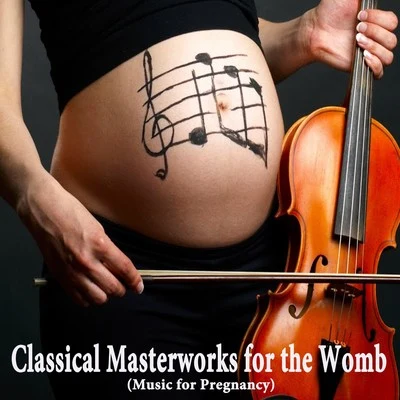 Philharmonic OrchestraClassical Masterworks for the Womb (Music for Pregnancy)