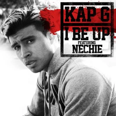 Kap-GI Be Up (feat. Nechie)