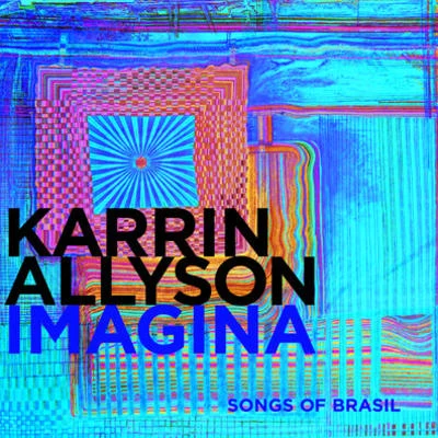 Karrin AllysonImagina: Songs Of Brasil