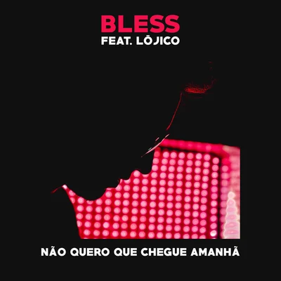 Bless/Nadia/Data/Silqe aka (GroundFood)/Spawneezy/WolfyNão Quero Que Chegue Amanhã