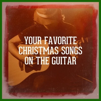 Guitar Chill OutYour Favorite Christmas Songs on the Guitar