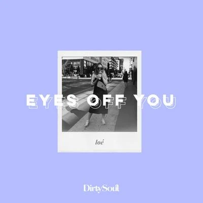 LoéEyes Off You