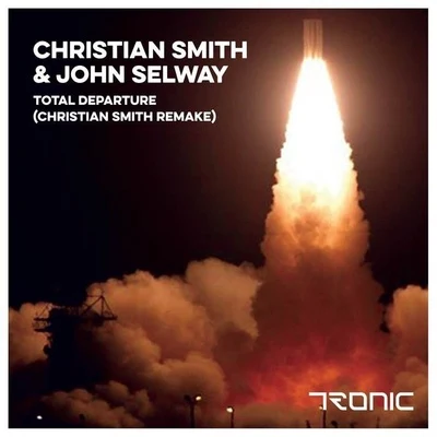 Christian Smith/B-Liv/Chris Main/ONNO/Tania Vulcano/Audiohell/Jose De Divina/Fosky/Sante Sansone/Hilton CaswellTotal Departure (Christian Smith Remake)