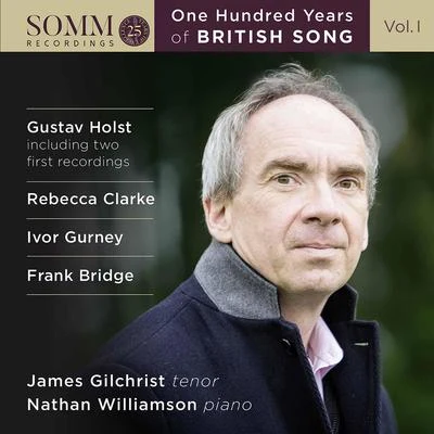 James Gilchrist/Ashley Riches/Mark Stone/Gerald Finley/Simon Lepper/Michael Chance/Lawrence Zazzo/Andrew StaplesOne Hundred Years of British Song, Vol. 1