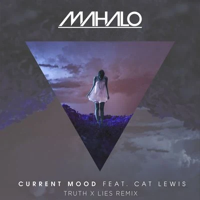 MahaloDLMTCurrent Mood(Truth x Lies Remix)