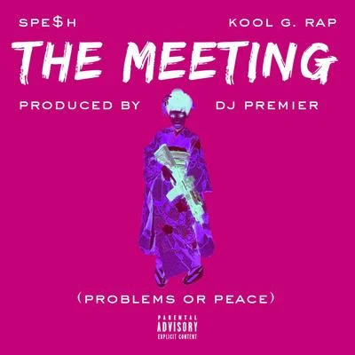 Spesh/Junior ReidThe Meeting (Problems or Peace) [feat. Kool G. Rap] - Single