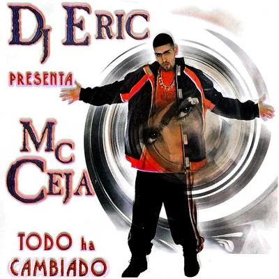 DJ EricDj Eric Presenta MC Ceja Todo Ha Cambiado