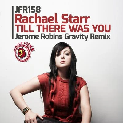 Rachael StarrTill There Was You (Jerome Robins Gravity Remix)